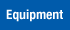 Equipment